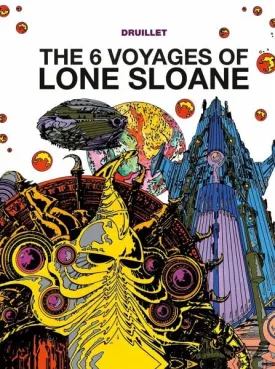 Philippe Druillet Library: The 6 Voyages Of Lone Sloane Vol 01 HC